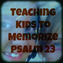 teaching kids to memorize psalm 23