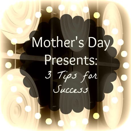 mothers day presents 3 tips success buying gifts homemade
