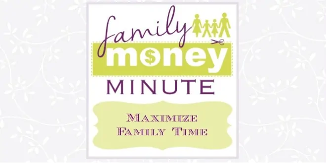 Maximize Family Time