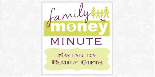 Saving on Family Gifts