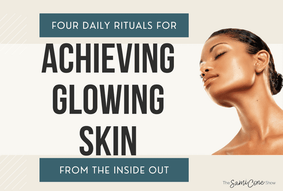 daily rituals achieving glowing skin BLOG