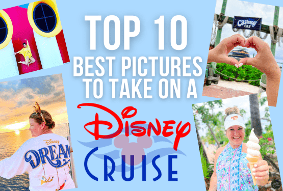 top 10 best pictures to take on a disney cruise