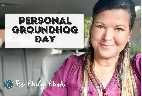 Personal Groundhog Day {Daily Dash: October 4, 2023}